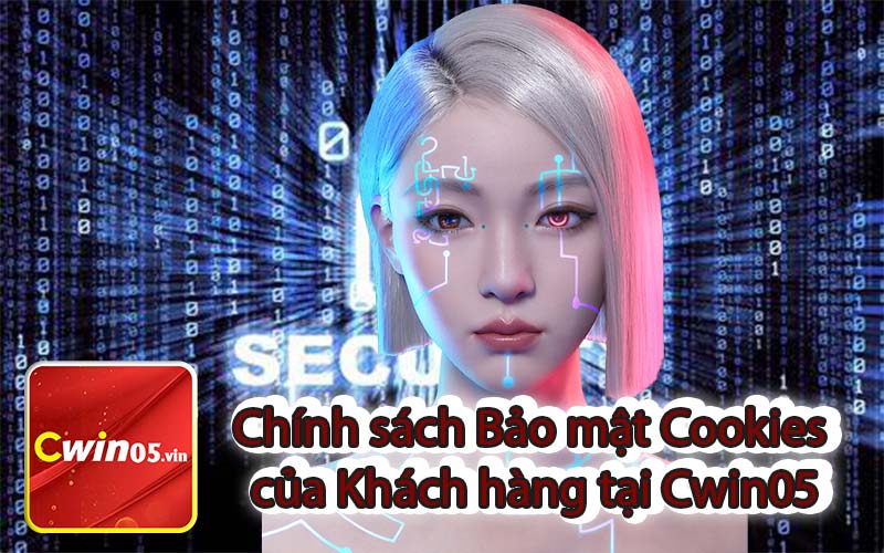 Chính sách Bảo mật Cookies của Khách hàng tại Cwin05