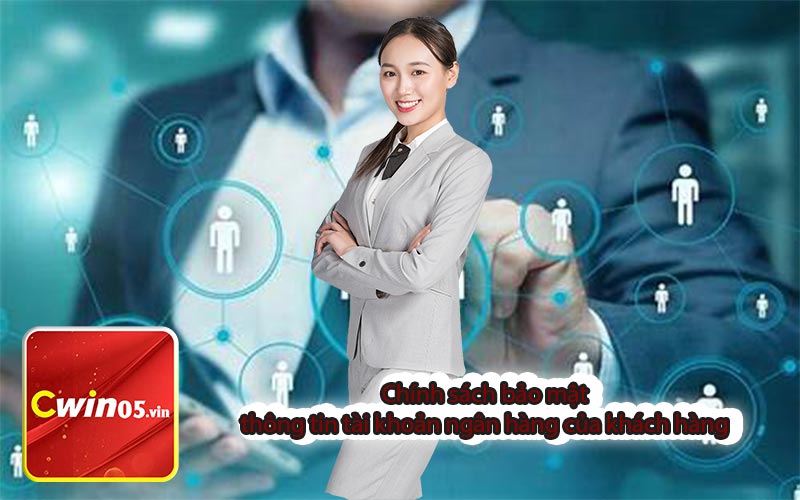 Chính sách bảo mật thông tin tài khoản ngân hàng của khách hàng