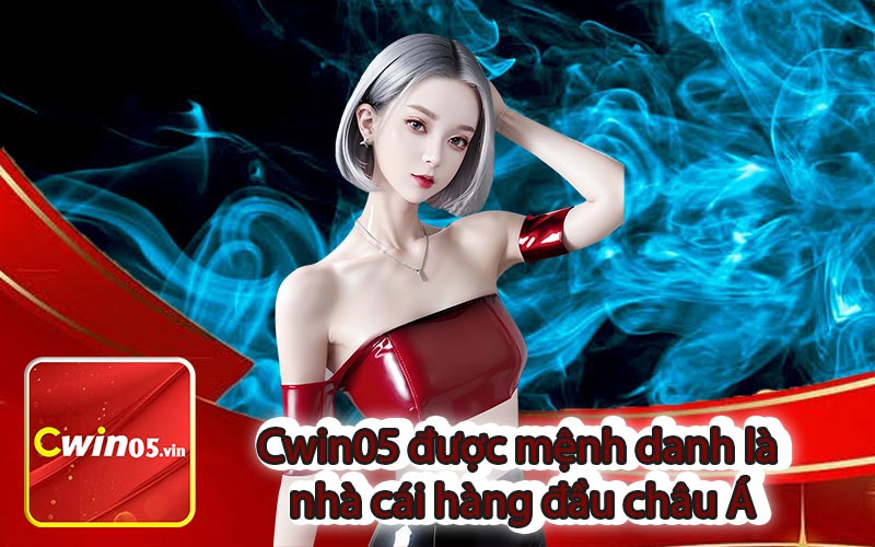 Cwin05 được mệnh danh là nhà cái hàng đầu châu Á