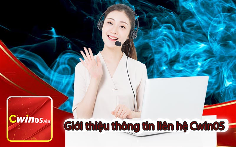 Giới thiệu thông tin liên hệ Cwin05