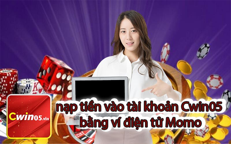 nạp tiền vào tài khoản Cwin05 bằng ví điện tử Momo