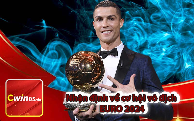 Nhận định về cơ hội vô địch EURO 2024