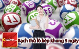 Bạch thủ lô kép khung 3 ngày