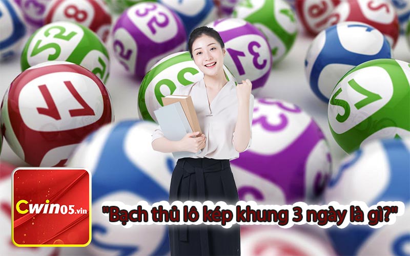 "Bạch thủ lô kép khung 3 ngày là gì?"